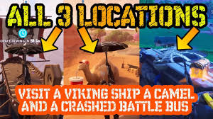 Where is week 10's camel, crashed battle bus, and viking ship that you're told to visit in fortnite: All 3 Locations Visit A Viking Ship A Camel And A Crashed Battle Bus Fortnite Season 6 Challenge Youtube