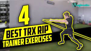 4 best trx rip trainer exercises trx