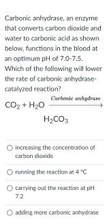Answered Carbonic Anhydrase An Enzyme