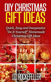Diy projects are a great way to pass the time and also do something useful or nice for your home. Diy Christmas Gift Ideas Quick Easy And Inexpensive Do It Yourself Homemade Christmas Gift Ideas J D Rockefeller S Book Club Kindle Edition By Rockefeller J D Crafts Hobbies Home Kindle Ebooks