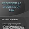 Judicial Precedent - Source of Law