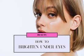 how to brighten under eyes let s fix