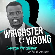 Wrighster or Wrong with George Wrighster and Ralph Amsden