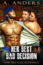 Her Best Bad Decision: MMF Bisexual Romance eBook by A. Anders - EPUB Book  | Rakuten Kobo 1230003392690