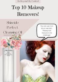 top 10 makeup removers it s beyond my