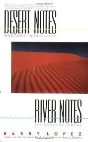 On the surface, this juxtaposition of words may not make too much sense, but it does cause the reader to. Desert Notes River Notes Lopez Barry 9780380711109 Amazon Com Books