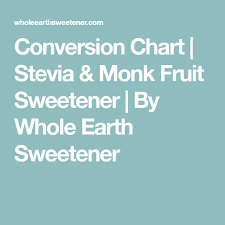 Conversion Chart Stevia Monk Fruit Sweetener By Whole