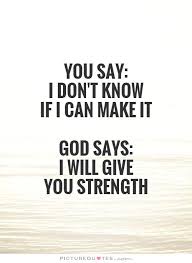 God Gives You Strength Quotes. QuotesGram via Relatably.com