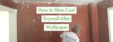 to skim coat drywall after wallpaper