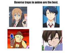 See more ideas about anime traps, anime, memes. Reverse Traps Anime Girls Comparison Parodies Know Your Meme