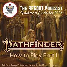 RPGBOT.Quickstart S3E6 - How to Play Pathfinder 2e - Part 1: Concepts and  Themes