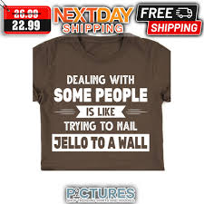 nail jello to a wall shirt