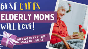 top gifts for elderly moms over 25