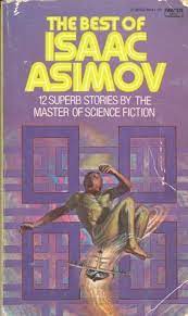 Isaac asimov's prophetic play and adam rutherford's the rise of the robots revealed that our fear of machines is nothing new. The Best Of Isaac Asimov By Isaac Asimov