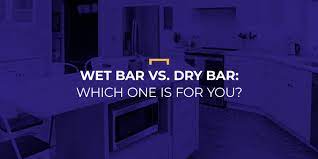Wet Bar Vs Dry Bar Choosing Your