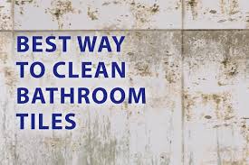 best way to clean bathroom tiles with