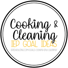 cooking cleaning iep goal ideas