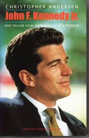 Jacqueline kennedy onassis always encouraged her son to follow his heart, take risks and not get swallowed up by the burden of . John F Kennedy Jr Christopher Andersen Buch Gebraucht Kaufen A02pyvwi01zzv