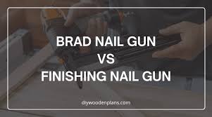brad nail gun vs finishing nail gun