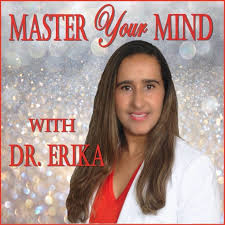 Master Your Mind with Dr. Erika