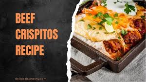 the ultimate beef crispitos recipe a