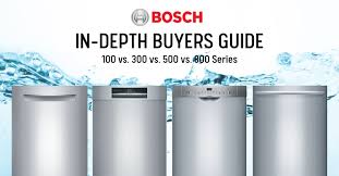 Bosch Dishwasher Review 100 Vs 300 Vs 500 Vs 800 Series