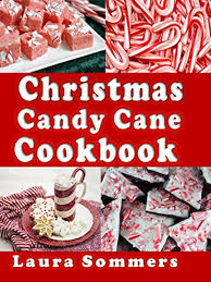 We did not find results for: Christmas Candy Cane Cookbook Recipes Using Peppermint Candy Canes Christmas Cookbook Kindle Edition By Sommers Laura Cookbooks Food Wine Kindle Ebooks Amazon Com