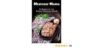 See more ideas about meatloaf, recipes, cooking recipes. Meatloaf Mania In A Search For The Perfect Meatloaf Recipe Stevens Jr 9781545395981 Amazon Com Books