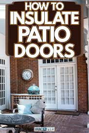 How To Insulate Patio Doors Hvacseer Com