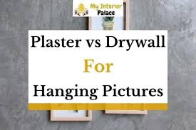 Plaster Vs Drywall For Hanging Pictures
