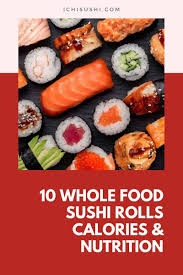 whole food sushi rolls calories nutrition