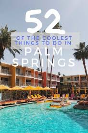 57 coolest things to do in palm springs
