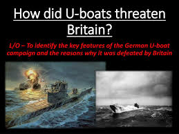 ppt how did u boats threaten britain