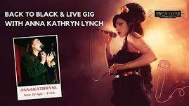 Back To Black & Live Gig with Anna Kathryn Lynch