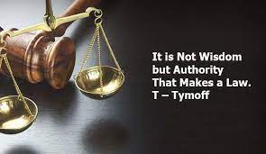 It is Not Wisdom but Authority That Makes a Law. T - Tymoff