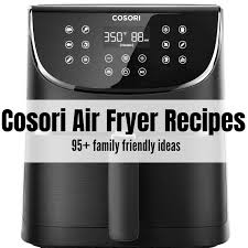 95 cosori air fryer recipes air