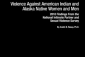report violence against american n and alaska native women and report violence against american n and alaska native women and men 2010 findings from the intimate partner and sexual vi
