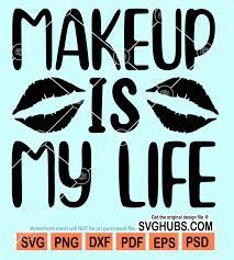 makeup is my life svg makeup svg kiss