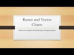 Raster And Vector Charts Advantages And Disadvantages