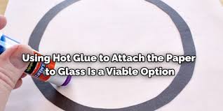 How To Glue Paper To Glass Apply