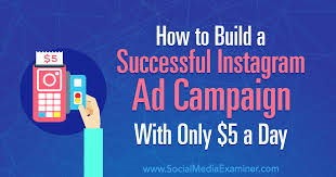 How To Build A Successful Instagram Ad Campaign With Only 5