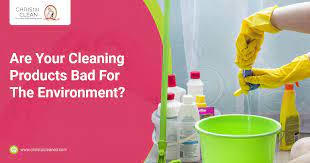 are your cleaning s bad for the