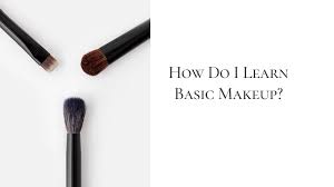 how do i learn basic makeup nicola