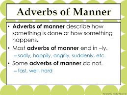A word that describes the manner of an action is called adverb of manner. Parts Of Speech All About Adverbs Ppt Download