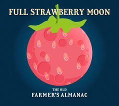 Full Moon For June 2019 The Full Strawberry Moon The Old