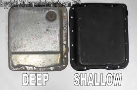 How To Tell If You Have A Deep Or Shallow Style 4l60e Oil Pan