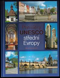 📗 Památky UNESCO střední Evropy : Česko, Slovensko, Maďarsko, Rakousko |  Marcela Nováková 2013