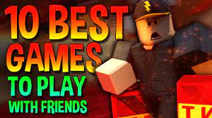 top 10 best roblox games to play with