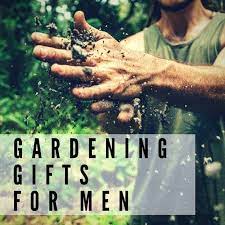 Gardening Gift Ideas For Guys Who Like