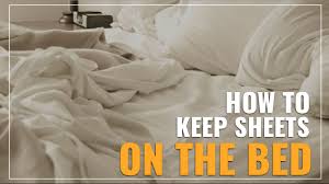 keep sheets on your bed